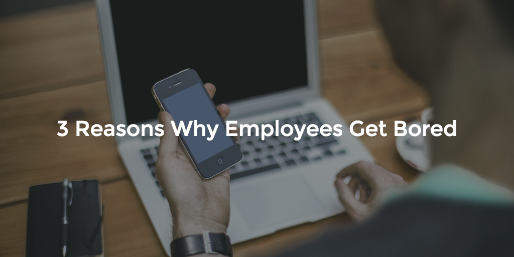 3-reasons-employees-get-bored