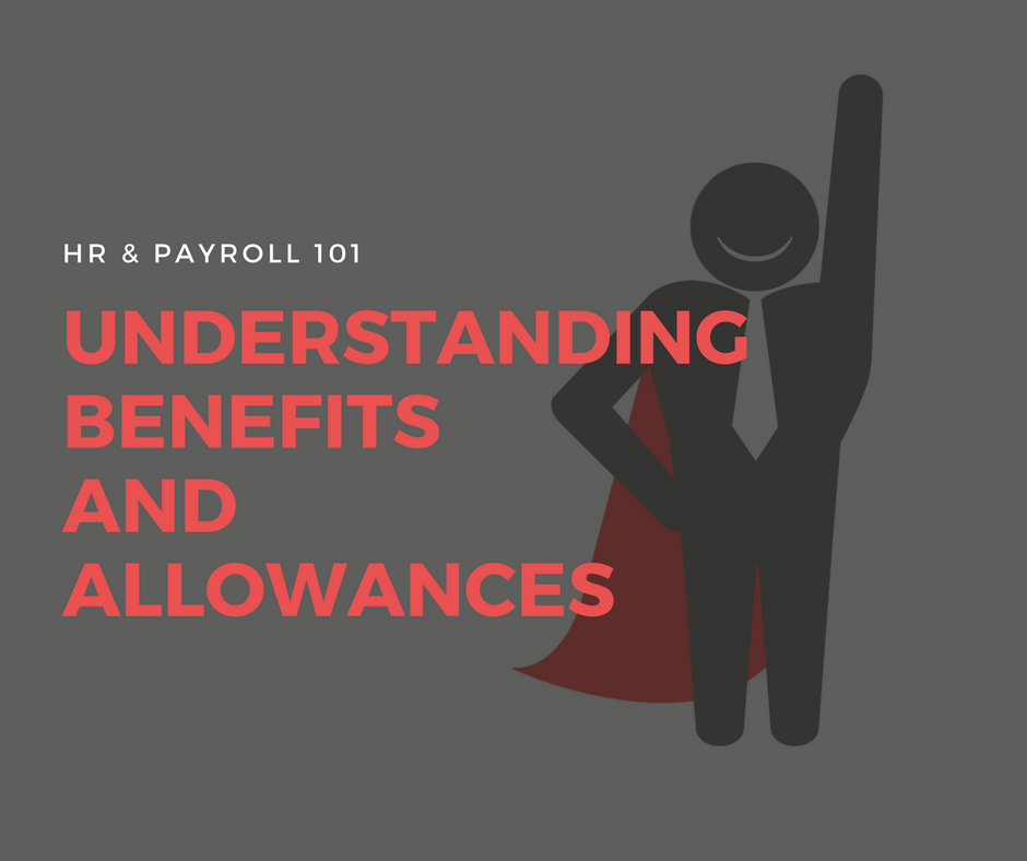 HR & Payroll 101: Understanding Benefits and Allowances