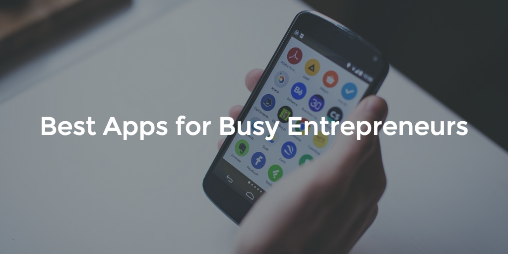 best-apps-for-busy-entrepreneurs